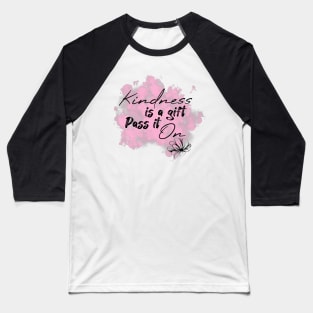 Kindness is a gift pass it on quote gift Baseball T-Shirt